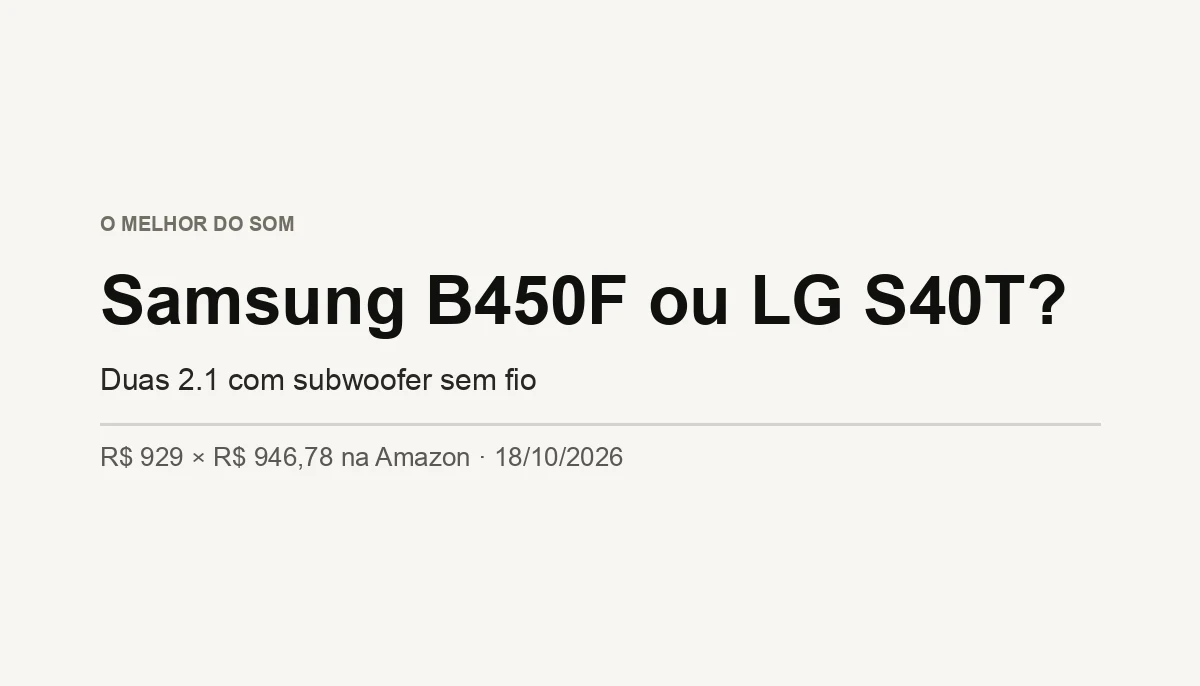 Samsung HW-B450F ou LG S40T? Qual 2.1 Comprar (2026)