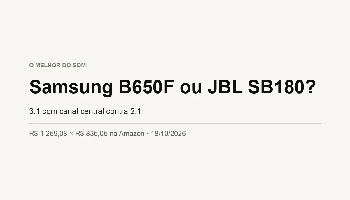 Samsung HW-B650F ou JBL SB180? Qual Comprar (2026)