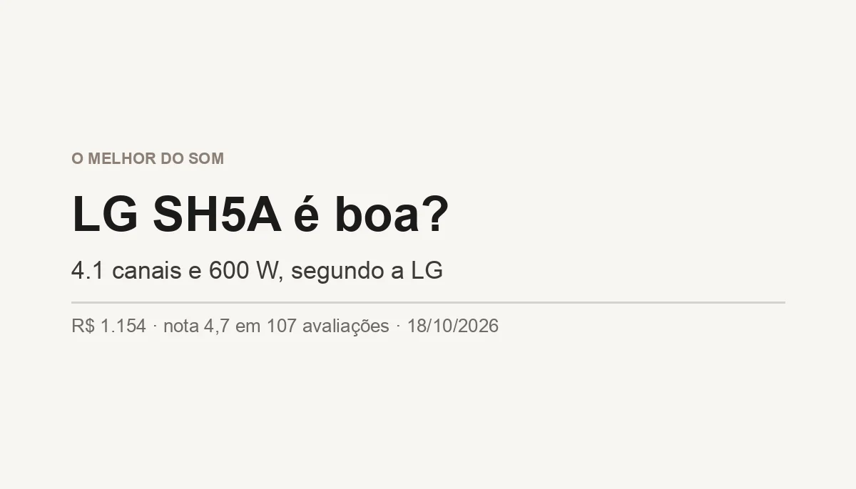 LG SH5A é Boa? 4.1 com 600 W (Análise 2026)