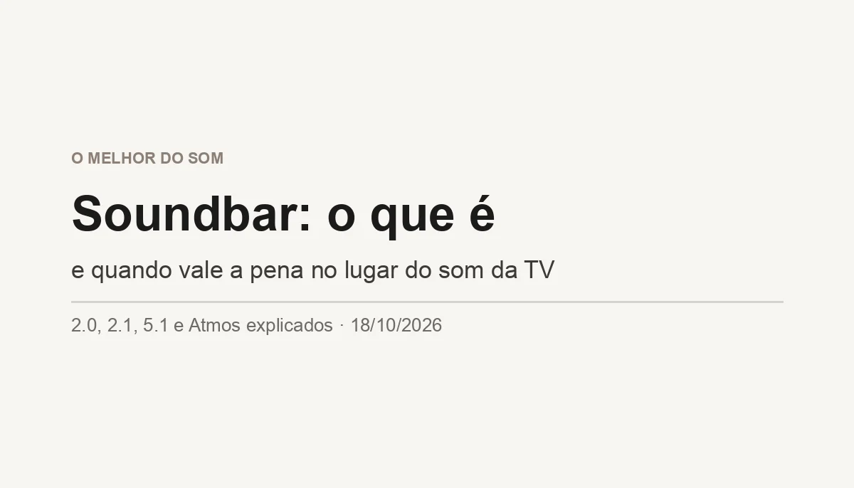 Soundbar: O Que É e Quando Vale a Pena (2026)