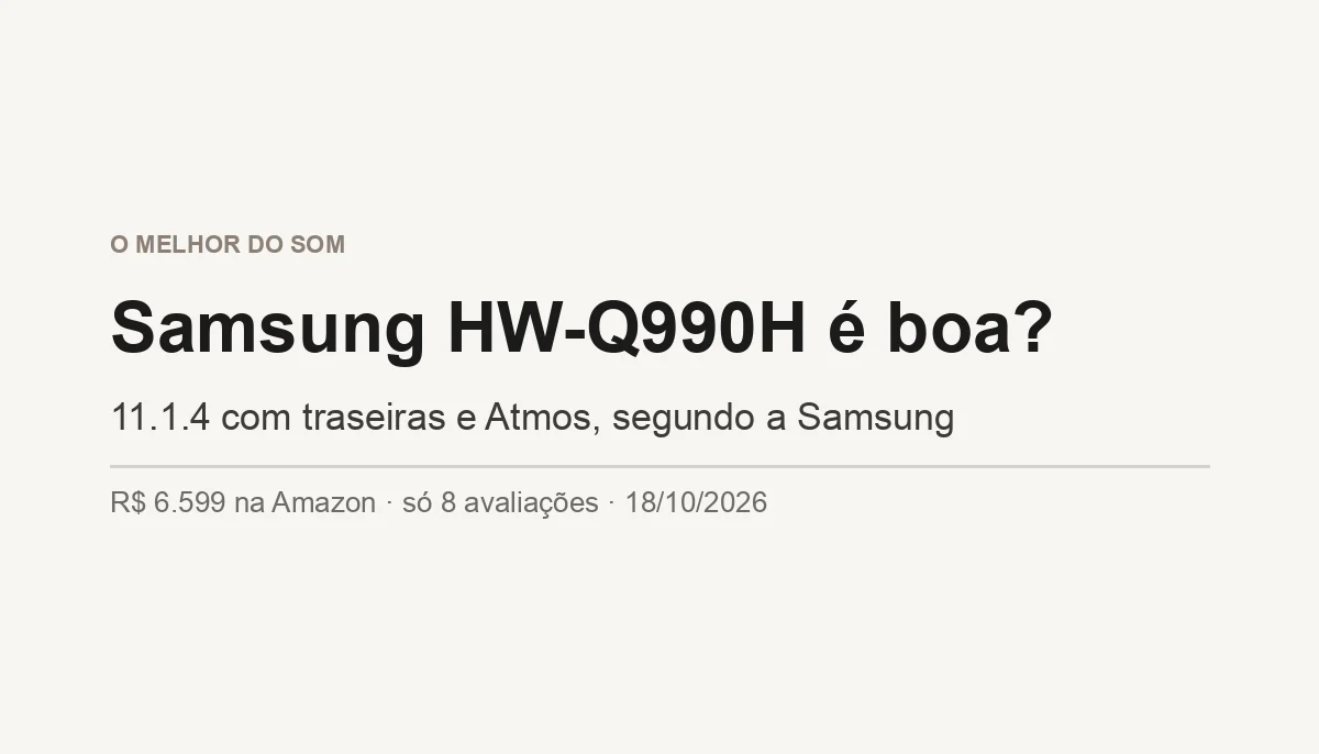 Samsung HW-Q990H é Boa? 11.1.4 com Atmos (2026)